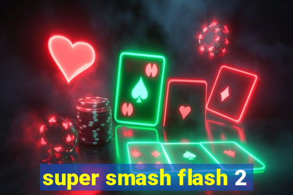 super smash flash 2